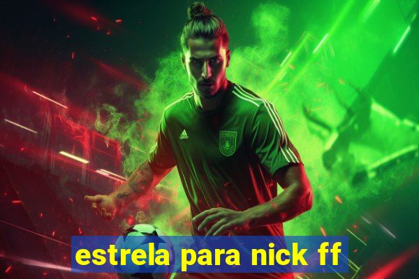 estrela para nick ff